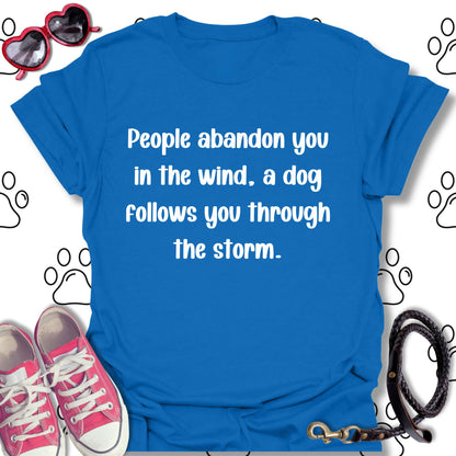 People Abandon, Dogs Follow T-Shirt