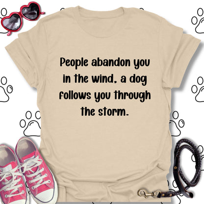 People Abandon, Dogs Follow T-Shirt