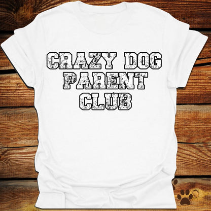 Crazy Dog Parent Club Shirt
